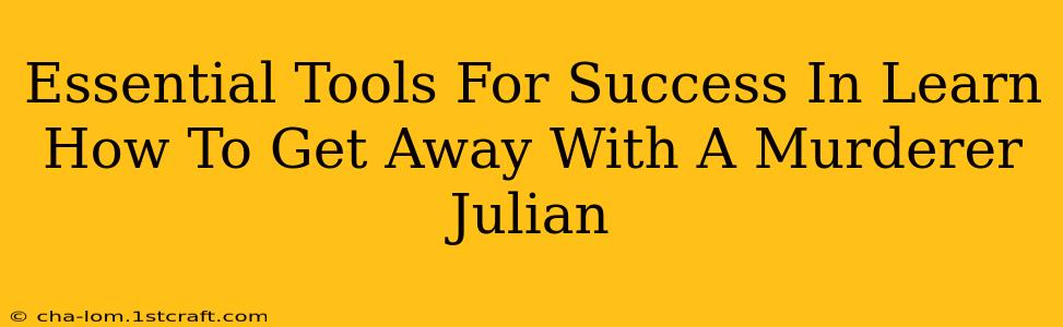 Essential Tools For Success In Learn How To Get Away With A Murderer Julian