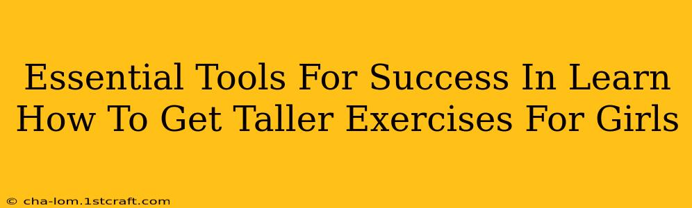 Essential Tools For Success In Learn How To Get Taller Exercises For Girls