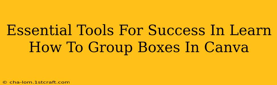 Essential Tools For Success In Learn How To Group Boxes In Canva