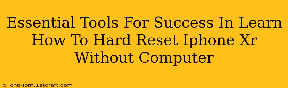 Essential Tools For Success In Learn How To Hard Reset Iphone Xr Without Computer