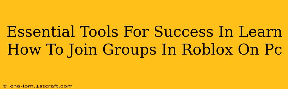 Essential Tools For Success In Learn How To Join Groups In Roblox On Pc