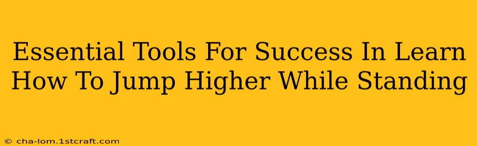 Essential Tools For Success In Learn How To Jump Higher While Standing