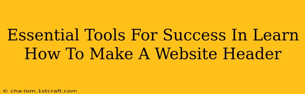 Essential Tools For Success In Learn How To Make A Website Header