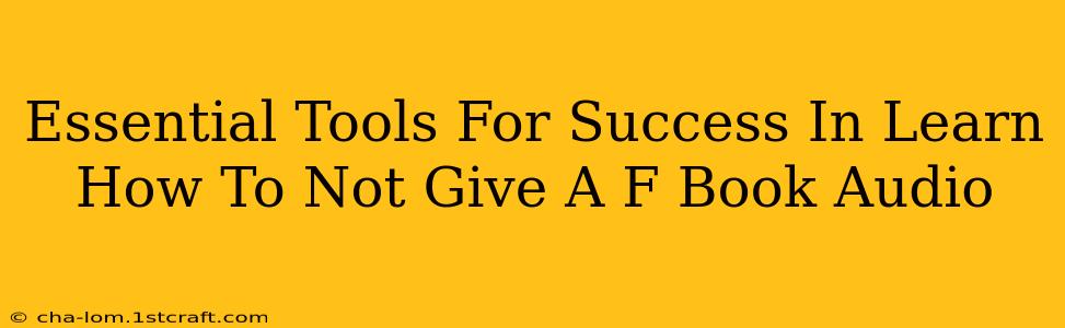 Essential Tools For Success In Learn How To Not Give A F Book Audio