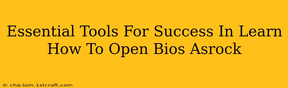 Essential Tools For Success In Learn How To Open Bios Asrock