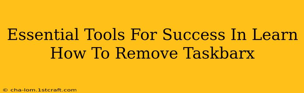 Essential Tools For Success In Learn How To Remove Taskbarx