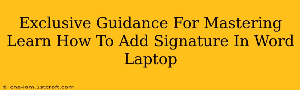 Exclusive Guidance For Mastering Learn How To Add Signature In Word Laptop