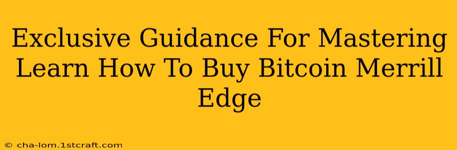 Exclusive Guidance For Mastering Learn How To Buy Bitcoin Merrill Edge