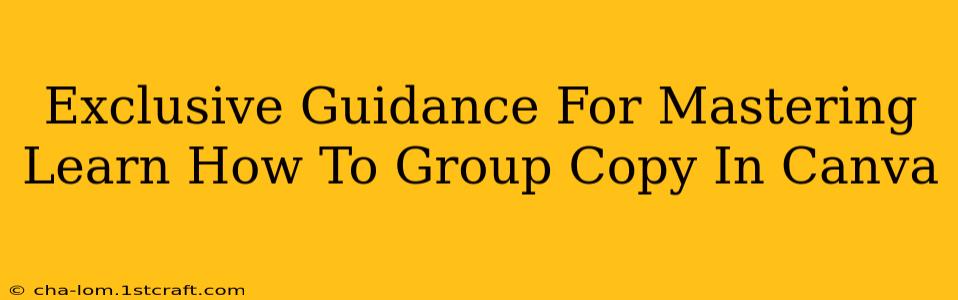 Exclusive Guidance For Mastering Learn How To Group Copy In Canva