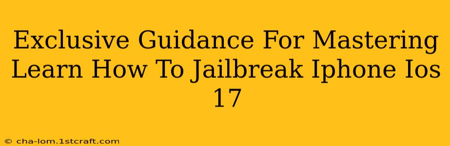 Exclusive Guidance For Mastering Learn How To Jailbreak Iphone Ios 17