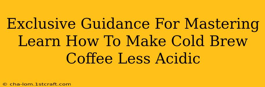 Exclusive Guidance For Mastering Learn How To Make Cold Brew Coffee Less Acidic