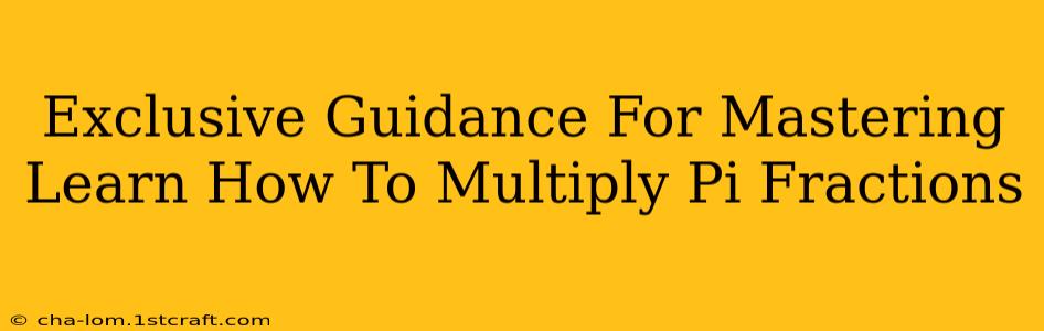 Exclusive Guidance For Mastering Learn How To Multiply Pi Fractions