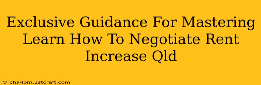 Exclusive Guidance For Mastering Learn How To Negotiate Rent Increase Qld