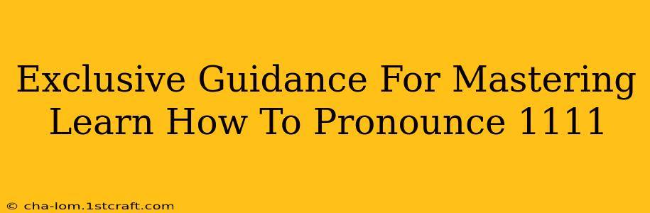 Exclusive Guidance For Mastering Learn How To Pronounce 1111