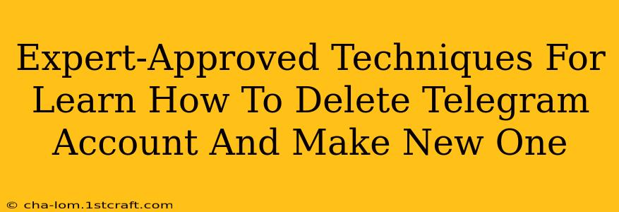 Expert-Approved Techniques For Learn How To Delete Telegram Account And Make New One