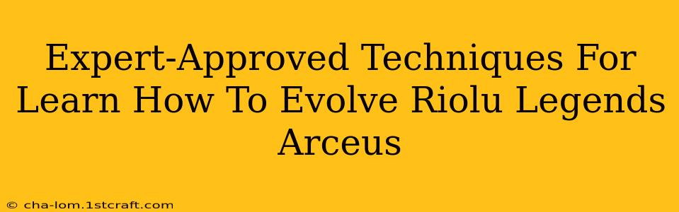 Expert-Approved Techniques For Learn How To Evolve Riolu Legends Arceus