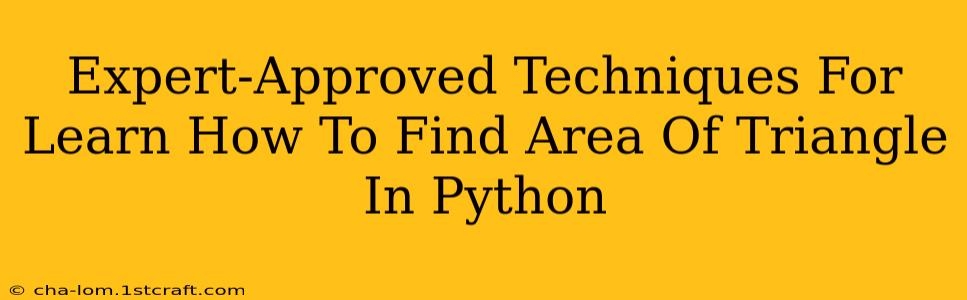 Expert-Approved Techniques For Learn How To Find Area Of Triangle In Python