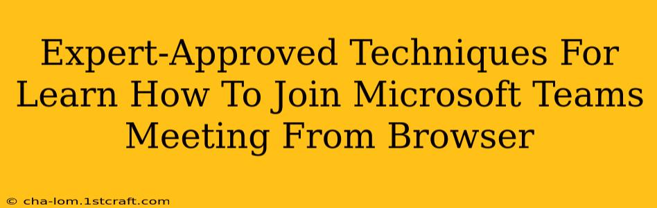 Expert-Approved Techniques For Learn How To Join Microsoft Teams Meeting From Browser