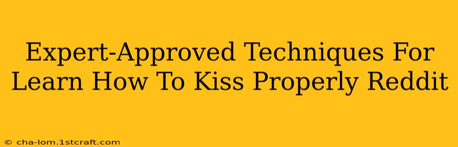 Expert-Approved Techniques For Learn How To Kiss Properly Reddit