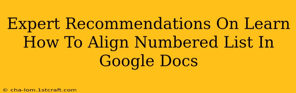 Expert Recommendations On Learn How To Align Numbered List In Google Docs