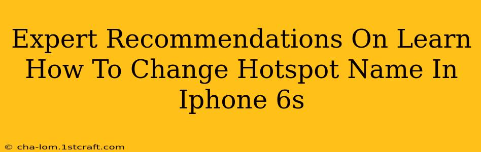 Expert Recommendations On Learn How To Change Hotspot Name In Iphone 6s