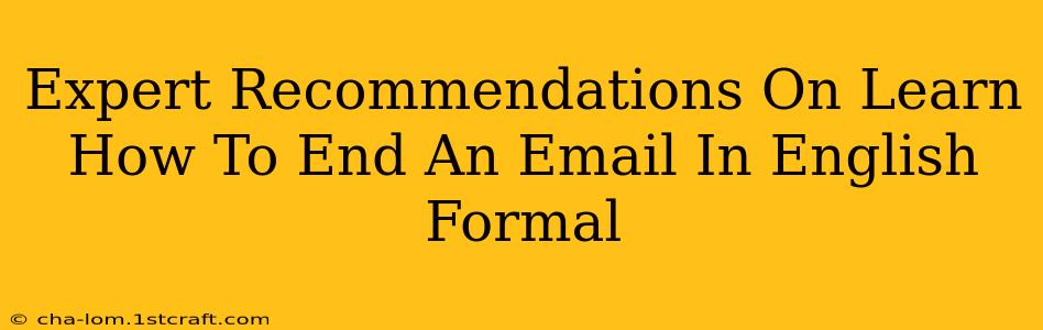 Expert Recommendations On Learn How To End An Email In English Formal