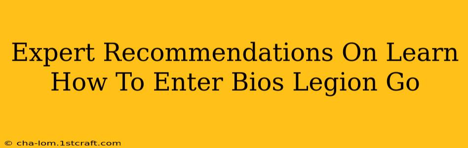 Expert Recommendations On Learn How To Enter Bios Legion Go