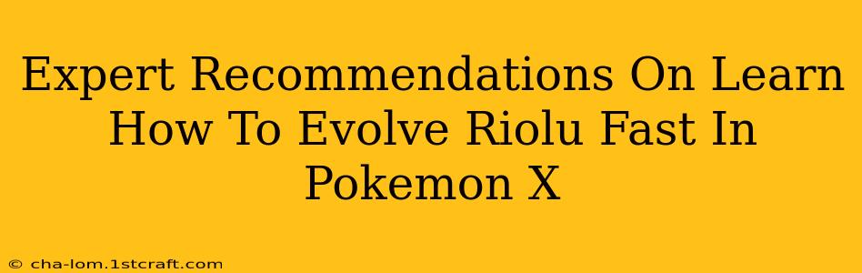 Expert Recommendations On Learn How To Evolve Riolu Fast In Pokemon X