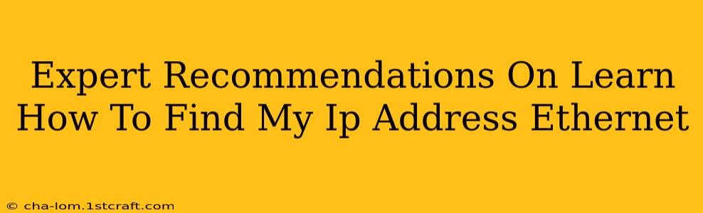 Expert Recommendations On Learn How To Find My Ip Address Ethernet