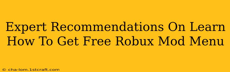 Expert Recommendations On Learn How To Get Free Robux Mod Menu