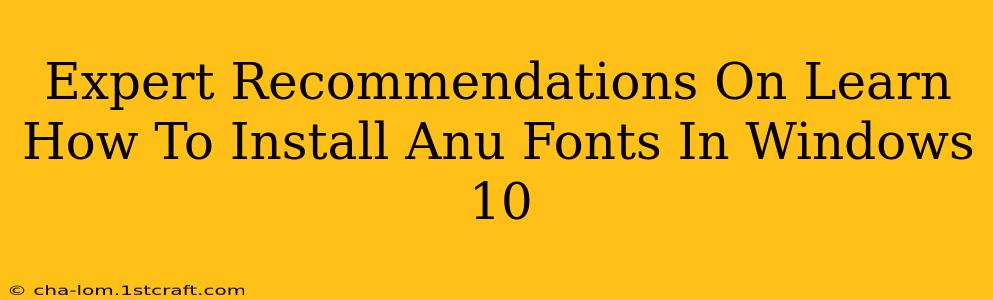 Expert Recommendations On Learn How To Install Anu Fonts In Windows 10