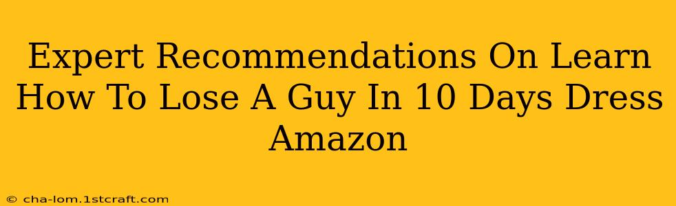 Expert Recommendations On Learn How To Lose A Guy In 10 Days Dress Amazon