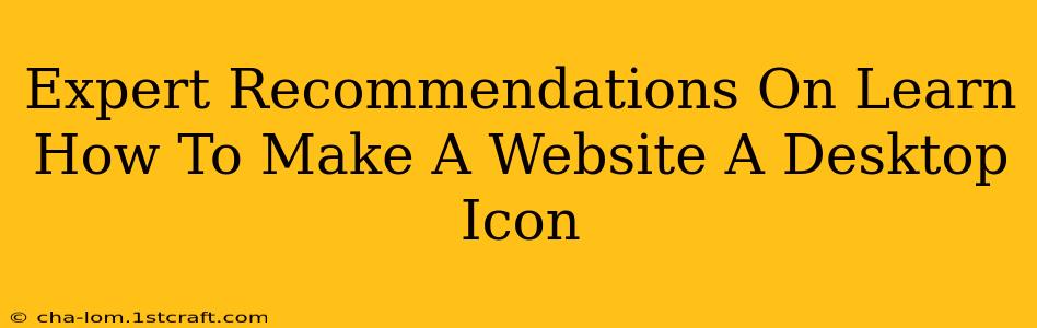 Expert Recommendations On Learn How To Make A Website A Desktop Icon