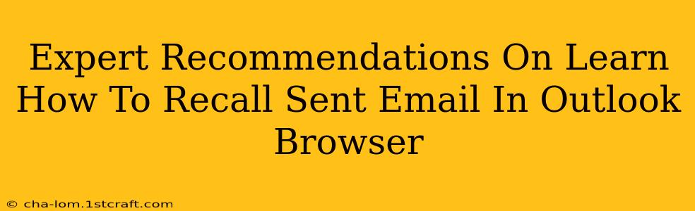 Expert Recommendations On Learn How To Recall Sent Email In Outlook Browser