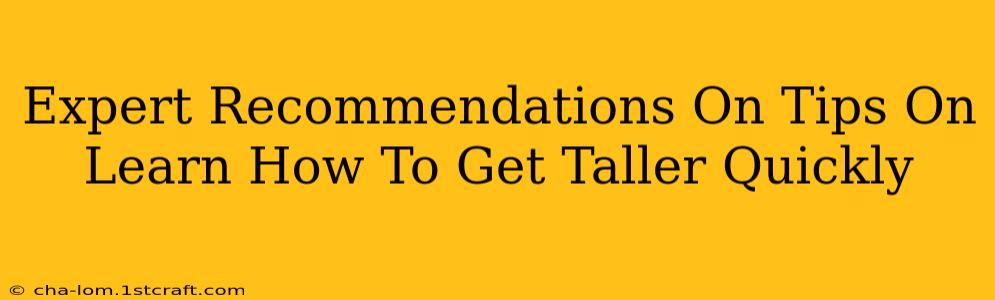 Expert Recommendations On Tips On Learn How To Get Taller Quickly