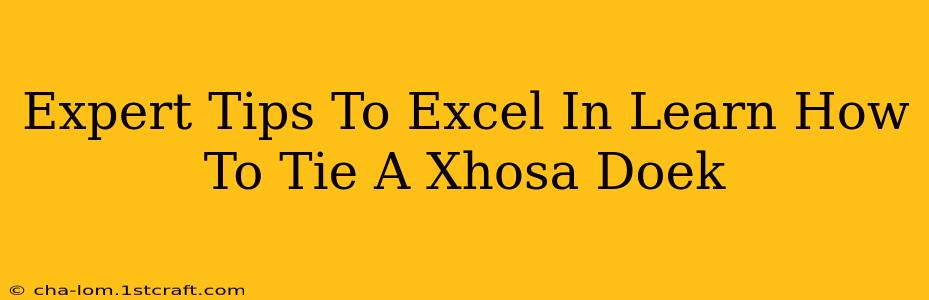 Expert Tips To Excel In Learn How To Tie A Xhosa Doek