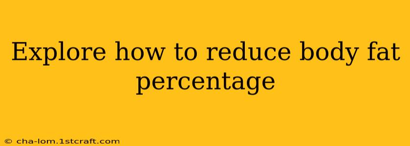 Explore how to reduce body fat percentage