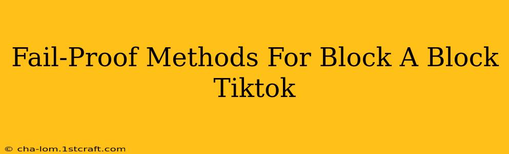 Fail-Proof Methods For Block A Block Tiktok