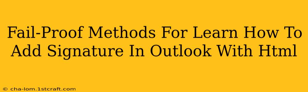 Fail-Proof Methods For Learn How To Add Signature In Outlook With Html