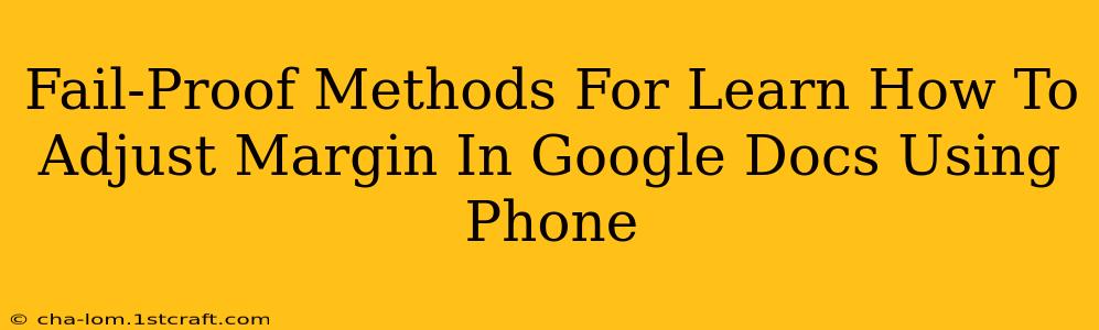 Fail-Proof Methods For Learn How To Adjust Margin In Google Docs Using Phone