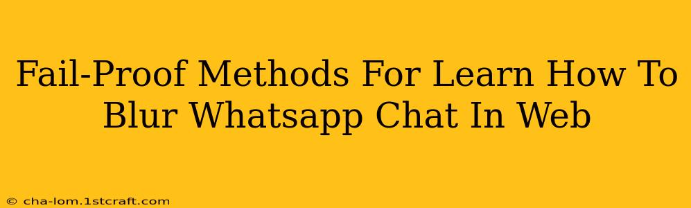 Fail-Proof Methods For Learn How To Blur Whatsapp Chat In Web