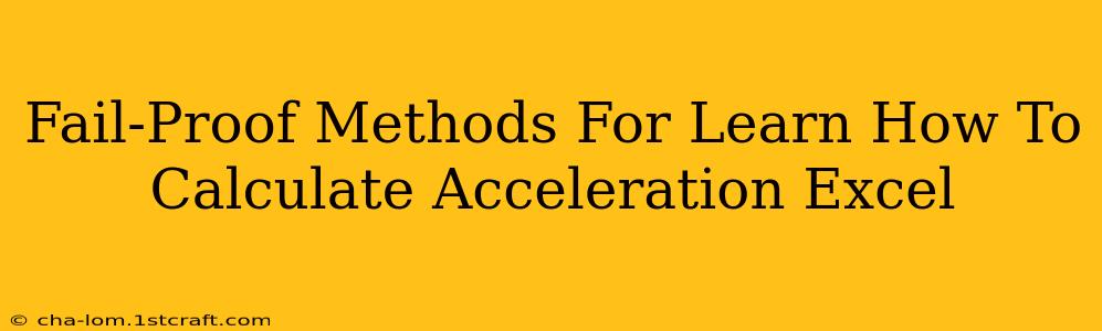 Fail-Proof Methods For Learn How To Calculate Acceleration Excel