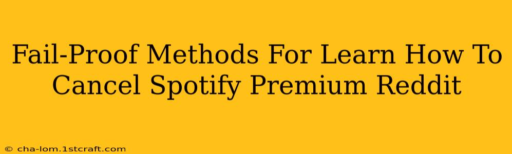 Fail-Proof Methods For Learn How To Cancel Spotify Premium Reddit