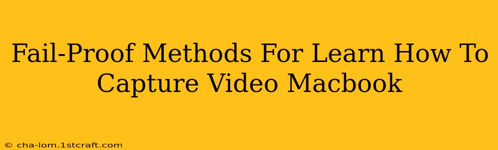 Fail-Proof Methods For Learn How To Capture Video Macbook