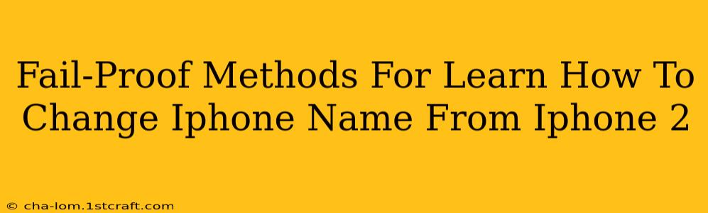 Fail-Proof Methods For Learn How To Change Iphone Name From Iphone 2