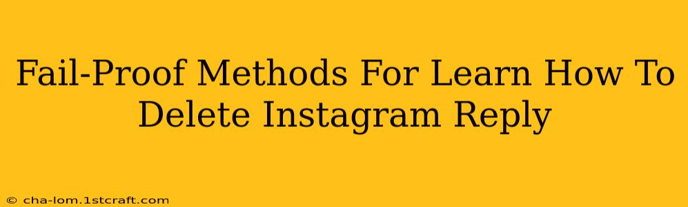 Fail-Proof Methods For Learn How To Delete Instagram Reply