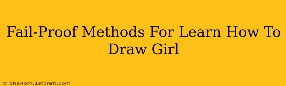 Fail-Proof Methods For Learn How To Draw Girl