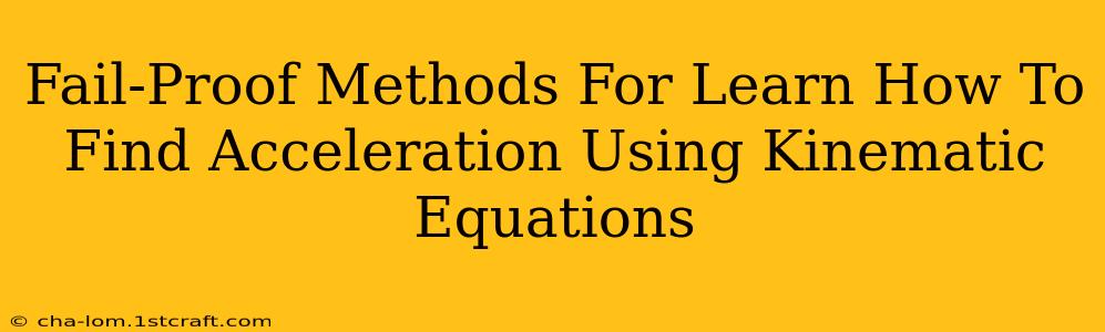 Fail-Proof Methods For Learn How To Find Acceleration Using Kinematic Equations