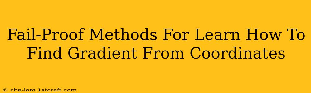 Fail-Proof Methods For Learn How To Find Gradient From Coordinates