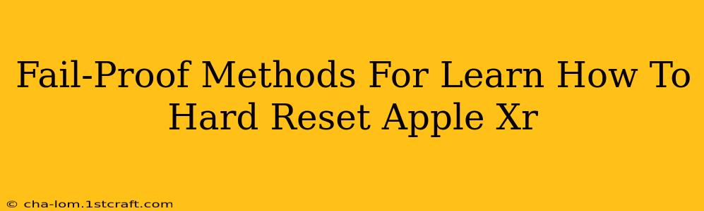 Fail-Proof Methods For Learn How To Hard Reset Apple Xr